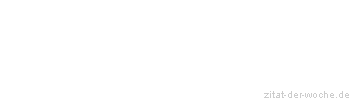 Zitat oder Spruch von Autor b.z.w. Quelle Jean-Jacques Rousseau - zitat-der-woche.de