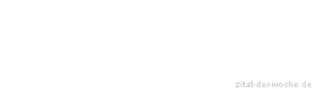 Zitat oder Spruch von Autor b.z.w. Quelle Jean-Jacques Rousseau - zitat-der-woche.de