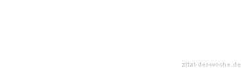 Zitat oder Spruch von Autor b.z.w. Quelle Jean-Jacques Rousseau - zitat-der-woche.de