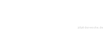 Zitat oder Spruch von Autor b.z.w. Quelle Jean-Jacques Rousseau - zitat-der-woche.de