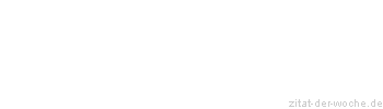 Zitat oder Spruch von Autor b.z.w. Quelle Jean-Jacques Rousseau - zitat-der-woche.de