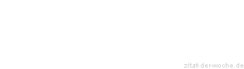 Zitat oder Spruch von Autor b.z.w. Quelle Jean-Jacques Rousseau - zitat-der-woche.de