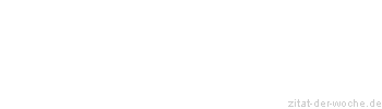 Zitat oder Spruch von Autor b.z.w. Quelle Jean-Jacques Rousseau - zitat-der-woche.de