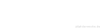 Zitat oder Spruch von Autor b.z.w. Quelle Jean-Jacques Rousseau - zitat-der-woche.de