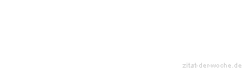Zitat oder Spruch von Autor b.z.w. Quelle Jean-Jacques Rousseau - zitat-der-woche.de