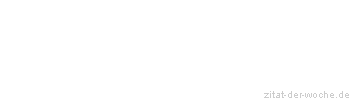 Zitat oder Spruch von Autor b.z.w. Quelle Jean-Jacques Rousseau - zitat-der-woche.de