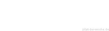 Zitat oder Spruch von Autor b.z.w. Quelle Jean-Jacques Rousseau - zitat-der-woche.de