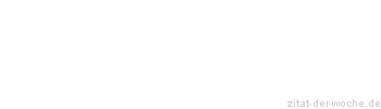Zitat oder Spruch von Autor b.z.w. Quelle Jean-Jacques Rousseau - zitat-der-woche.de