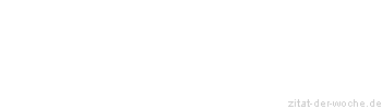Zitat oder Spruch von Autor b.z.w. Quelle Jean-Jacques Rousseau - zitat-der-woche.de