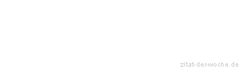 Zitat oder Spruch von Autor b.z.w. Quelle Jean-Jacques Rousseau - zitat-der-woche.de