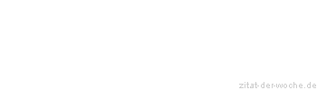 Zitat oder Spruch von Autor b.z.w. Quelle Jean-Jacques Rousseau - zitat-der-woche.de