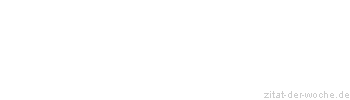 Zitat oder Spruch von Autor b.z.w. Quelle Jean-Jacques Rousseau - zitat-der-woche.de