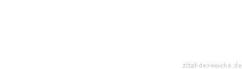 Zitat oder Spruch von Autor b.z.w. Quelle Jean-Jacques Rousseau - zitat-der-woche.de