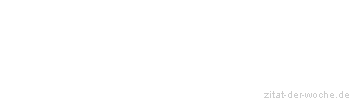 Zitat oder Spruch von Autor b.z.w. Quelle Jean-Jacques Rousseau - zitat-der-woche.de