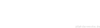 Zitat oder Spruch von Autor b.z.w. Quelle Jean-Jacques Rousseau - zitat-der-woche.de