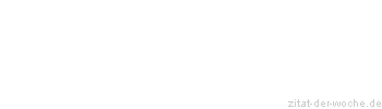 Zitat oder Spruch von Autor b.z.w. Quelle Jean-Jacques Rousseau - zitat-der-woche.de