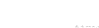 Zitat oder Spruch von Autor b.z.w. Quelle Jean-Jacques Rousseau - zitat-der-woche.de