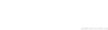 Zitat oder Spruch von Autor b.z.w. Quelle Heinrich von Kleist - zitat-der-woche.de