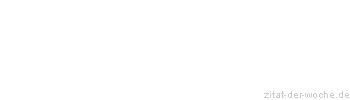 Zitat oder Spruch von Autor b.z.w. Quelle Heinrich von Kleist - zitat-der-woche.de