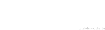 Zitat oder Spruch von Autor b.z.w. Quelle Heinrich von Kleist - zitat-der-woche.de