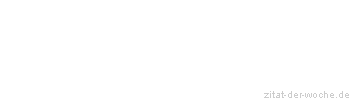 Zitat oder Spruch von Autor b.z.w. Quelle Heinrich von Kleist - zitat-der-woche.de