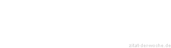 Zitat oder Spruch von Autor b.z.w. Quelle Heinrich von Kleist - zitat-der-woche.de