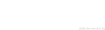 Zitat oder Spruch von Autor b.z.w. Quelle Heinrich von Kleist - zitat-der-woche.de