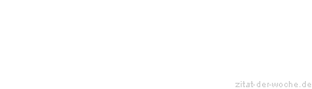 Zitat oder Spruch von Autor b.z.w. Quelle Heinrich von Kleist - zitat-der-woche.de