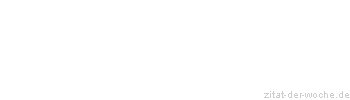 Zitat oder Spruch von Autor b.z.w. Quelle Heinrich von Kleist - zitat-der-woche.de