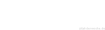 Zitat oder Spruch von Autor b.z.w. Quelle Heinrich von Kleist - zitat-der-woche.de