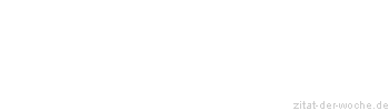 Zitat oder Spruch von Autor b.z.w. Quelle Heinrich von Kleist - zitat-der-woche.de
