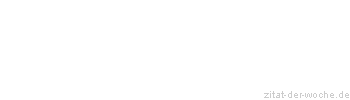 Zitat oder Spruch von Autor b.z.w. Quelle Heinrich von Kleist - zitat-der-woche.de