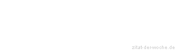 Zitat oder Spruch von Autor b.z.w. Quelle Heinrich von Kleist - zitat-der-woche.de