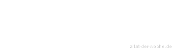 Zitat oder Spruch von Autor b.z.w. Quelle Heinrich von Kleist - zitat-der-woche.de