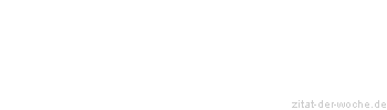 Zitat oder Spruch von Autor b.z.w. Quelle Heinrich von Kleist - zitat-der-woche.de