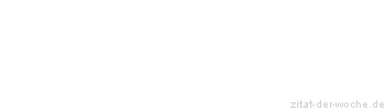 Zitat oder Spruch von Autor b.z.w. Quelle Heinrich von Kleist - zitat-der-woche.de