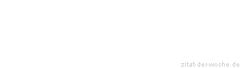 Zitat oder Spruch von Autor b.z.w. Quelle Heinrich von Kleist - zitat-der-woche.de