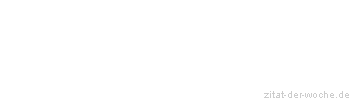 Zitat oder Spruch von Autor b.z.w. Quelle Heinrich von Kleist - zitat-der-woche.de