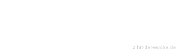 Zitat oder Spruch von Autor b.z.w. Quelle Heinrich von Kleist - zitat-der-woche.de