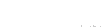 Zitat oder Spruch von Autor b.z.w. Quelle Heinrich von Kleist - zitat-der-woche.de