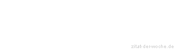 Zitat oder Spruch von Autor b.z.w. Quelle Heinrich von Kleist - zitat-der-woche.de