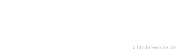 Zitat oder Spruch von Autor b.z.w. Quelle Heinrich von Kleist - zitat-der-woche.de