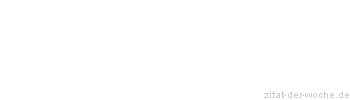 Zitat oder Spruch von Autor b.z.w. Quelle Heinrich von Kleist - zitat-der-woche.de