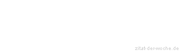 Zitat oder Spruch von Autor b.z.w. Quelle Heinrich von Kleist - zitat-der-woche.de