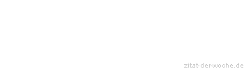 Zitat oder Spruch von Autor b.z.w. Quelle Heinrich von Kleist - zitat-der-woche.de