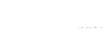 Zitat oder Spruch von Autor b.z.w. Quelle Heinrich von Kleist - zitat-der-woche.de
