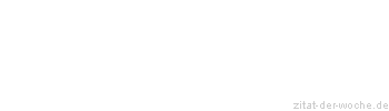 Zitat oder Spruch von Autor b.z.w. Quelle Heinrich von Kleist - zitat-der-woche.de