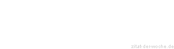 Zitat oder Spruch von Autor b.z.w. Quelle Heinrich von Kleist - zitat-der-woche.de