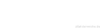 Zitat oder Spruch von Autor b.z.w. Quelle Heinrich von Kleist - zitat-der-woche.de