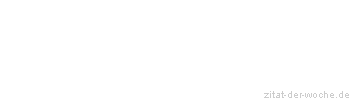 Zitat oder Spruch von Autor b.z.w. Quelle Heinrich von Kleist - zitat-der-woche.de